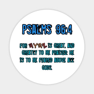 Psalms 96:4 Magnet